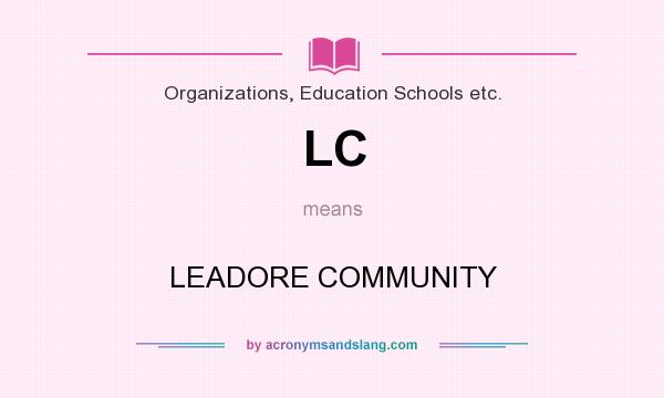 What does LC mean? It stands for LEADORE COMMUNITY