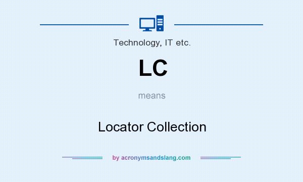 What does LC mean? It stands for Locator Collection