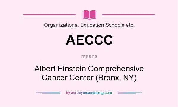 What does AECCC mean? It stands for Albert Einstein Comprehensive Cancer Center (Bronx, NY)
