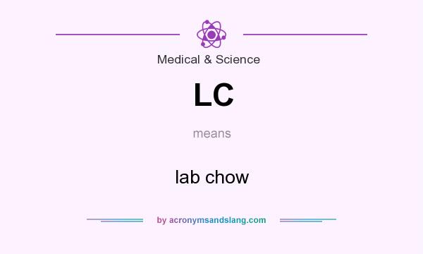 What does LC mean? It stands for lab chow
