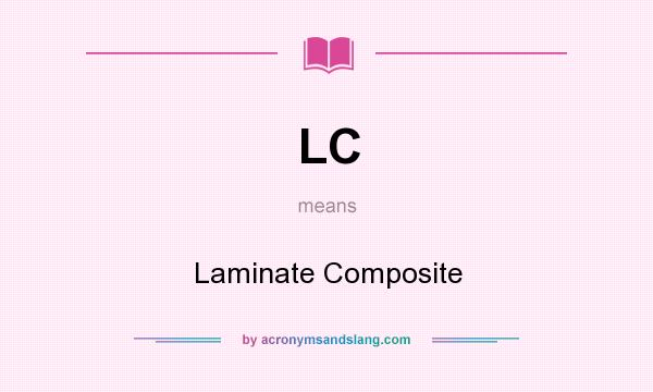 What does LC mean? It stands for Laminate Composite