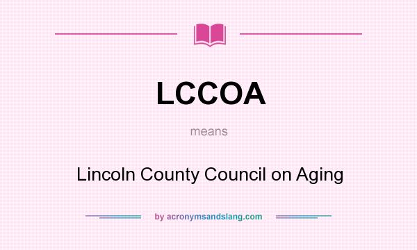 What does LCCOA mean? It stands for Lincoln County Council on Aging