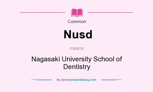 What does Nusd mean? It stands for Nagasaki University School of Dentistry