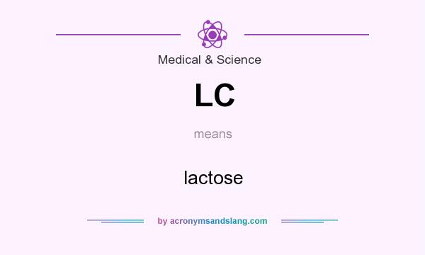 What does LC mean? It stands for lactose