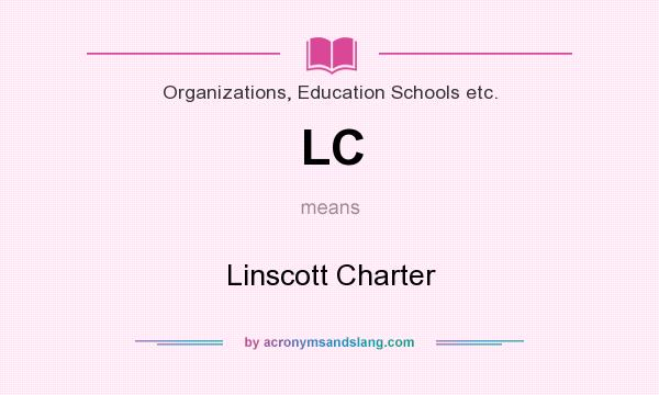 What does LC mean? It stands for Linscott Charter