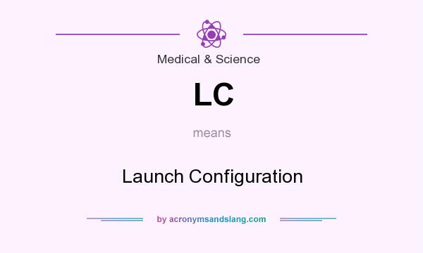 What does LC mean? It stands for Launch Configuration