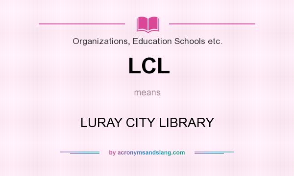 What does LCL mean? It stands for LURAY CITY LIBRARY