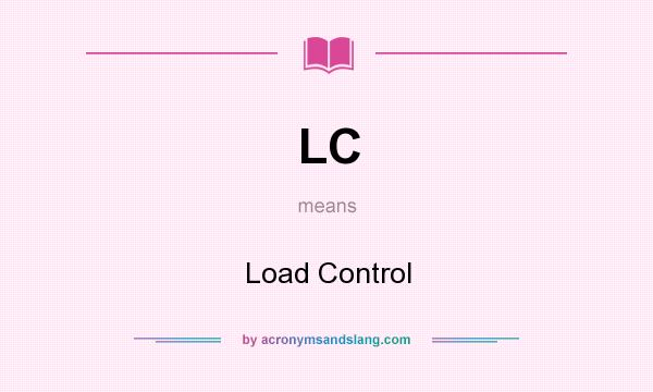 What does LC mean? It stands for Load Control