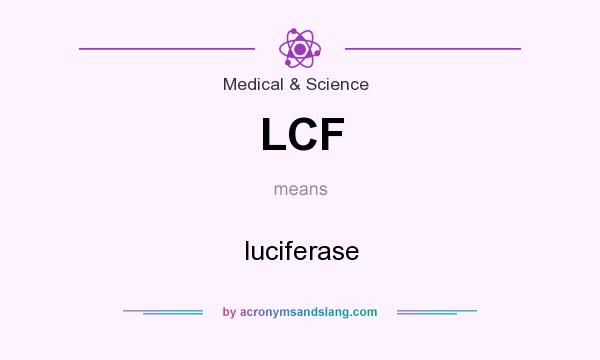 What does LCF mean? It stands for luciferase