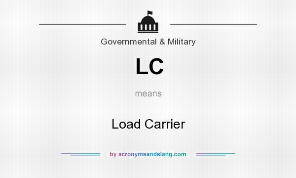 What does LC mean? It stands for Load Carrier