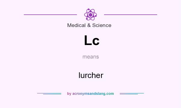 What does Lc mean? It stands for lurcher