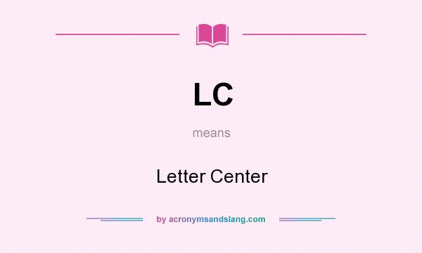 What does LC mean? It stands for Letter Center