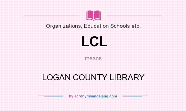What does LCL mean? It stands for LOGAN COUNTY LIBRARY