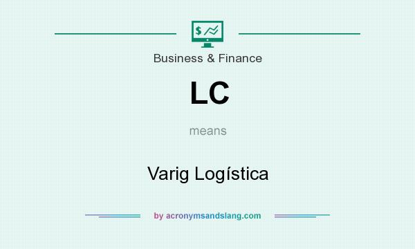 What does LC mean? It stands for Varig Logística