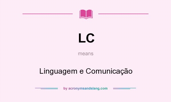 What does LC mean? It stands for Linguagem e Comunicação