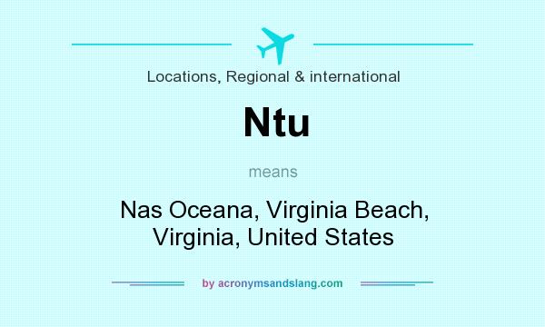 What does Ntu mean? It stands for Nas Oceana, Virginia Beach, Virginia, United States