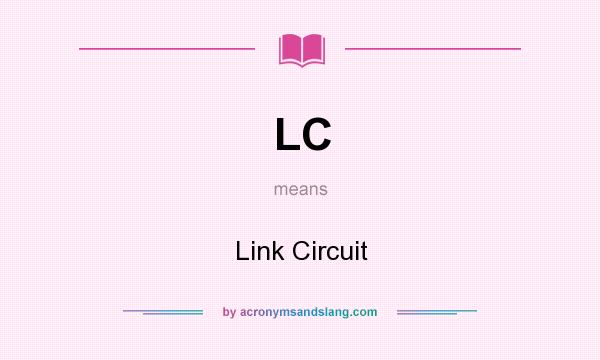 What does LC mean? It stands for Link Circuit