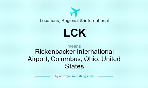 What does LCK mean? It stands for Rickenbacker International Airport, Columbus, Ohio, United States