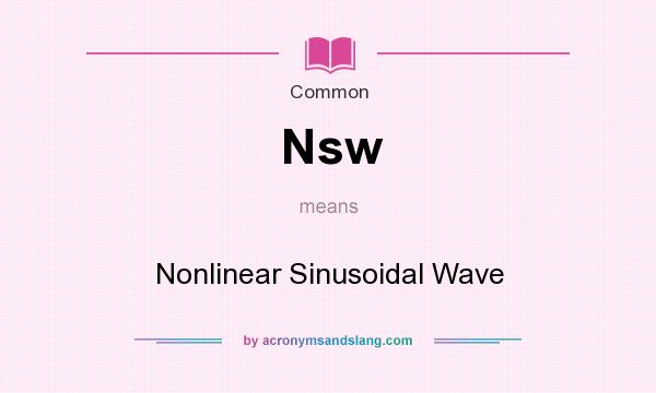 What does Nsw mean? It stands for Nonlinear Sinusoidal Wave
