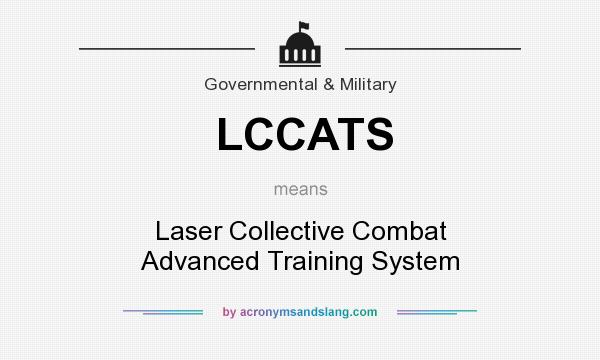What does LCCATS mean? It stands for Laser Collective Combat Advanced Training System