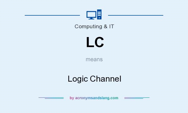 What does LC mean? It stands for Logic Channel