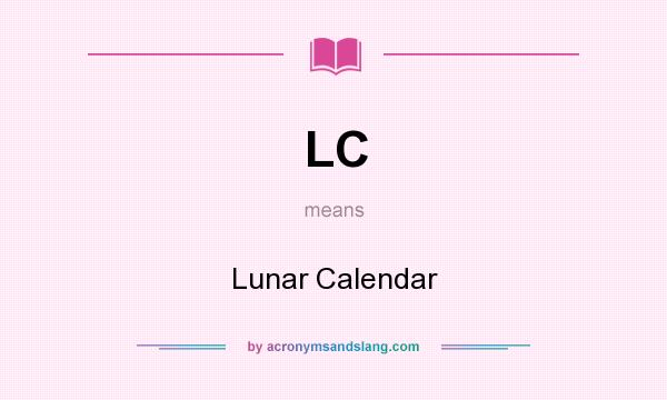 What does LC mean? It stands for Lunar Calendar