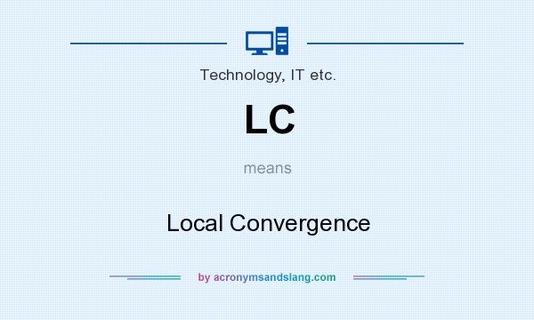 What does LC mean? It stands for Local Convergence