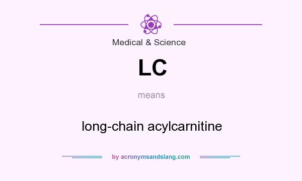 What does LC mean? It stands for long-chain acylcarnitine