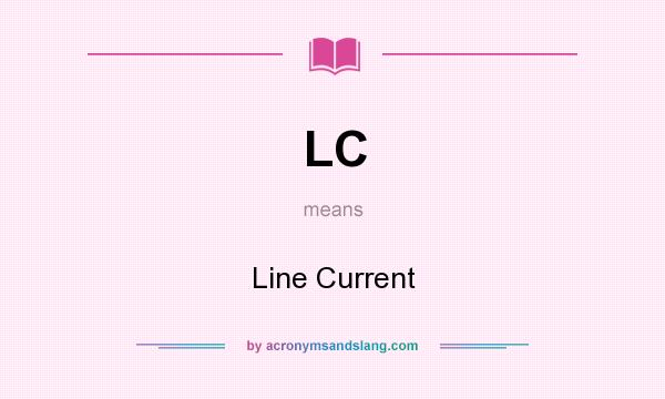 What does LC mean? It stands for Line Current