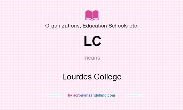 What does LC mean? It stands for Lourdes College