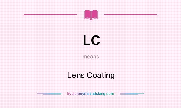 What does LC mean? It stands for Lens Coating