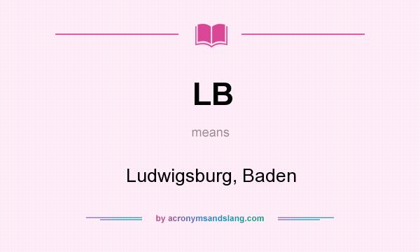 What does LB mean? It stands for Ludwigsburg, Baden