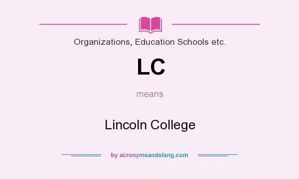 What does LC mean? It stands for Lincoln College