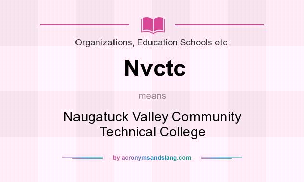 What does Nvctc mean? It stands for Naugatuck Valley Community Technical College