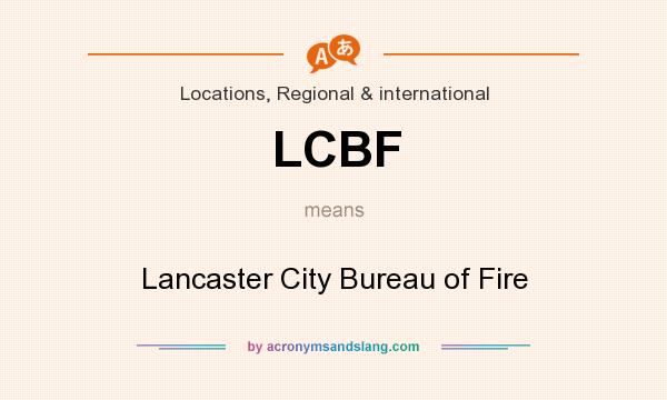 What does LCBF mean? It stands for Lancaster City Bureau of Fire