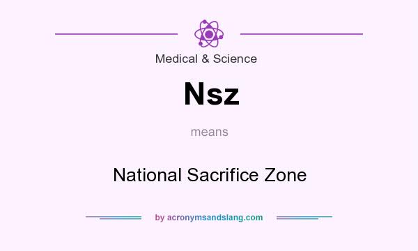 What does Nsz mean? It stands for National Sacrifice Zone