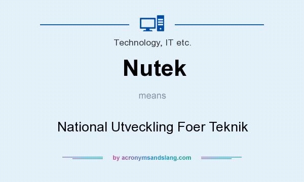 What does Nutek mean? It stands for National Utveckling Foer Teknik
