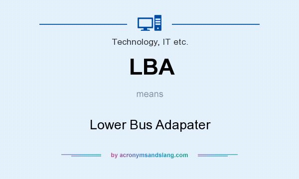 What does LBA mean? It stands for Lower Bus Adapater