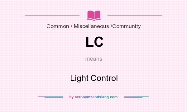 What does LC mean? It stands for Light Control