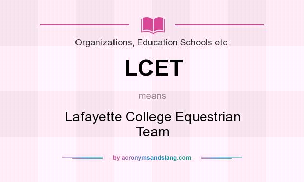 What does LCET mean? It stands for Lafayette College Equestrian Team
