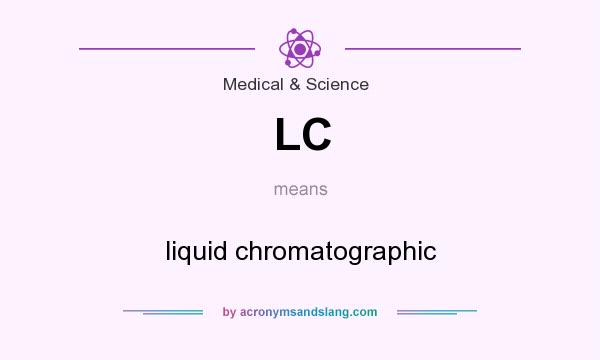 What does LC mean? It stands for liquid chromatographic