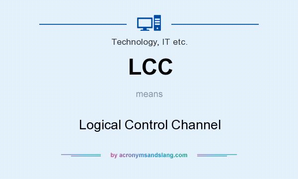 What does LCC mean? It stands for Logical Control Channel