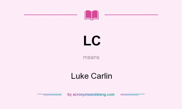 What does LC mean? It stands for Luke Carlin