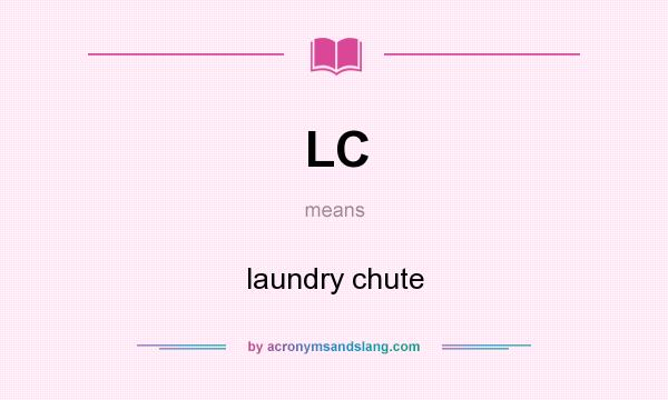 What does LC mean? It stands for laundry chute