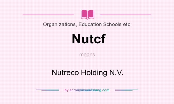 What does Nutcf mean? It stands for Nutreco Holding N.V.