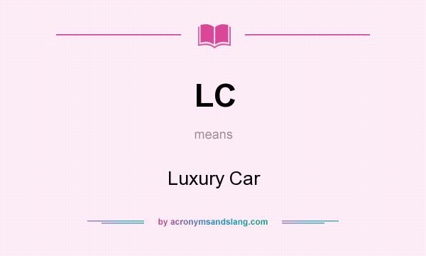 What does LC mean? It stands for Luxury Car
