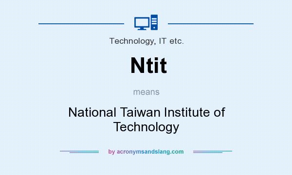 What does Ntit mean? It stands for National Taiwan Institute of Technology