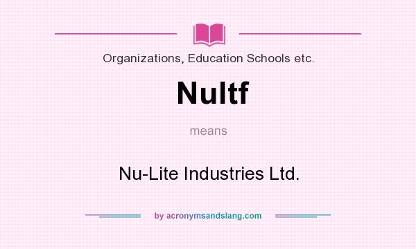 What does Nultf mean? It stands for Nu-Lite Industries Ltd.