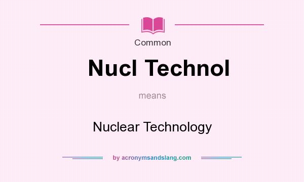 What does Nucl Technol mean? It stands for Nuclear Technology