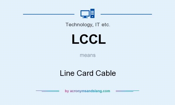 What does LCCL mean? It stands for Line Card Cable